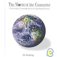 World of the Counselor An Introduction to the Counseling Profession (Non-InfoTrac Version)