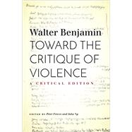 Toward the Critique of Violence: A Critical Edition