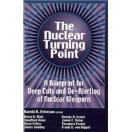 The Nuclear Turning Point A Blueprint for Deep Cuts and De-Alerting of Nuclear Weapons