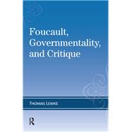 Foucault, Governmentality, and Critique