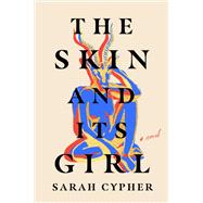The Skin and Its Girl A Novel