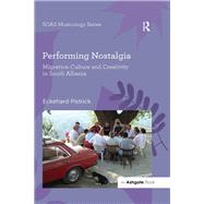 Performing Nostalgia: Migration Culture and Creativity in South Albania
