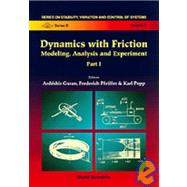 Dynamics with Friction : Modeling, Analysis and Experiment
