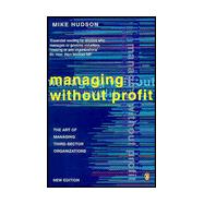 Managing Without Profit : The Art of Managing Third Sector Organizations