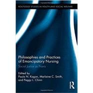 Philosophies and Practices of Emancipatory Nursing: Social Justice as Praxis