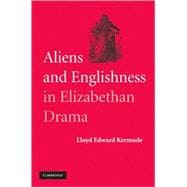 Aliens and Englishness in Elizabethan Drama
