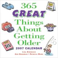 365 Great Things About Getting Older; 2007 Day-to-Day Calendar