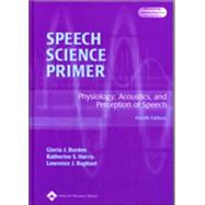 Speech Science Primer Physiology, Acoustics and Perception of Speech