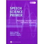 Speech Science Primer Physiology, Acoustics and Perception of Speech