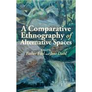 A Comparative Ethnography of Alternative Spaces