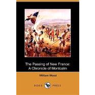 The Passing of New France: A Chronicle of Montcalm