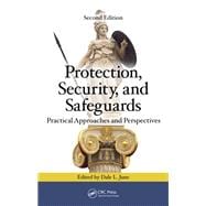 Protection, Security, and Safeguards: Practical Approaches and Perspectives, Second Edition