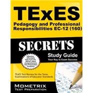 Texes 160 Pedagogy and Professional Responsibilities Ec-12 Exam Secrets Study Guide