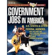 Government Jobs in America 2008: U.S. State, City & Federal Jobs & Careers - With Job Titles, Salaries & Pension Estimates - Why You Want One - What Jobs Are Available - How to Get On