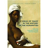Ideas of 'Race' in the History of the Humanities