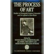 The Process of Art Studies in Nineteenth-Century French Literature, Music and Painting in Honour of Alan Raitt