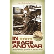 In Peace and War: Interpretations of American Naval History 30th Anniversary Edition