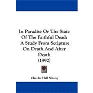 In Paradise or the State of the Faithful Dead : A Study from Scripture on Death and after Death (1892)