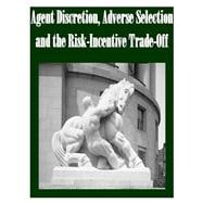 Agent Discretion, Adverse Selection and the Risk-incentive Trade-off