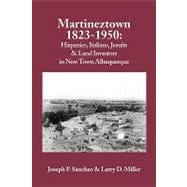 Martineztown, 1823-1950