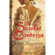 The Scarlet Contessa A Novel of the Italian Renaissance,9780312369538