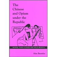 The Chinese and Opium Under the Republic