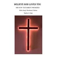 Believe God Loves You His New Testament Promises