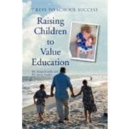Raising Children to Value Education : 7 Keys to School Success