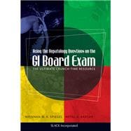 Acing the Hepatology Questions on the GI Board Exam The Ultimate Crunch-Time Resource