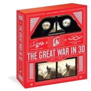 Great War in 3D An Album of World War I, 1914 – 1918, with Stereoscopic Viewer and 35 Three-Dimensional Vintage Battlefront Photographs