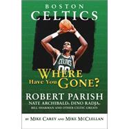 Boston Celtics : Robert Parish, Nate Archibald, Bill Sharman and Other Celtic Greats