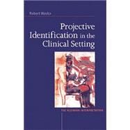 Projective Identification in the Clinical Setting: A Kleinian Interpretation