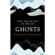 The Folklore of Wales: Ghosts