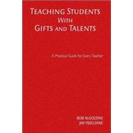Teaching Students with Gifts and Talents : A Practical Guide for Every Teacher