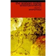 Arabian Nights Entertainments, Volume 1