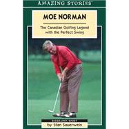 Moe Norman : The Canadian Golfing Legend with the Perfect Swing
