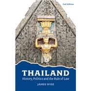 Thailand History, Politics and the Rule of Law (2nd Edition)