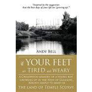 If Your Feet Are Tired and Weary: A Childhood Memory of a Young Boy Growing Up in the West of Glasgow, Known Simply to Many As the Land of Temple Scurvy