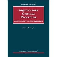 Adjudicatory Criminal Procedure, Cases, Statutes, and Materials, 2022 Supplement(University Casebook Series)