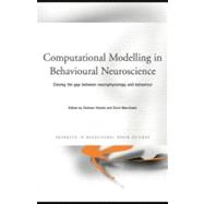 Computational Modelling in Behavioural Neuroscience : Closing the Gap Between Neurophysiology and Behaviour