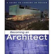 Becoming an Architect : A Guide to Careers in Design