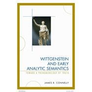 Wittgenstein and Early Analytic Semantics Toward a Phenomenology of Truth
