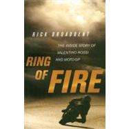 Ring of Fire: The Inside Story of Valentino Rossi and MotoGP