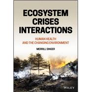 Ecosystem Crises Interactions Human Health and the Changing Environment