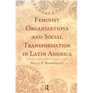 Feminist Organizations and Social Transformation in Latin America