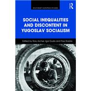 Social Inequalities and Discontent in Yugoslav Socialism