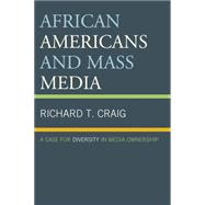 African Americans and Mass Media A Case for Diversity in Media Ownership