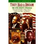 They Had a Dream : The Civil Rights Struggle from Frederick Douglass... Malcolm X