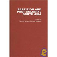 Partition and Post-Colonial South Asia: A Reader