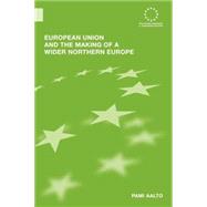 European Union and the Making of a Wider Northern Europe